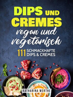 Dips und Cremes – vegan und vegetarisch - ebook